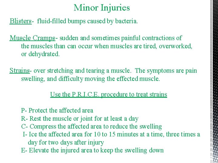 Minor Injuries Blisters- fluid-filled bumps caused by bacteria. Muscle Cramps- sudden and sometimes painful Minor Injuries Blisters- fluid-filled bumps caused by bacteria. Muscle Cramps- sudden and sometimes painful