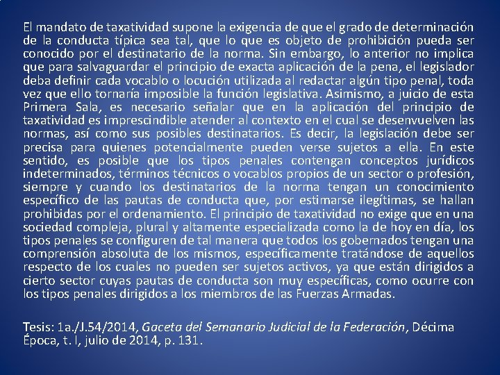 El mandato de taxatividad supone la exigencia de que el grado de determinación de