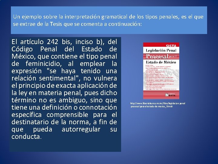 Un ejemplo sobre la interpretación gramatical de los tipos penales, es el que se