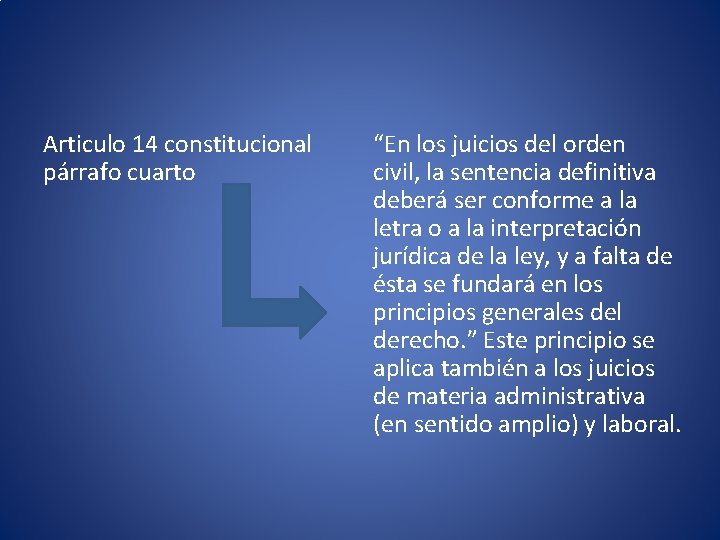 Articulo 14 constitucional párrafo cuarto “En los juicios del orden civil, la sentencia definitiva