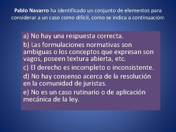 Pablo Navarro ha identificado un conjunto de elementos para considerar a un caso como