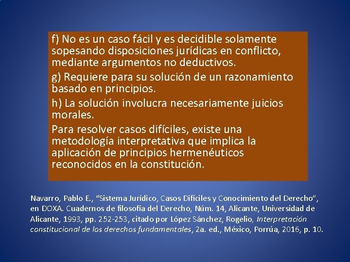 f) No es un caso fácil y es decidible solamente sopesando disposiciones jurídicas en