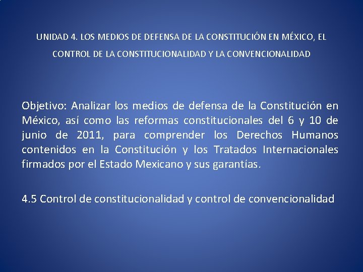 UNIDAD 4. LOS MEDIOS DE DEFENSA DE LA CONSTITUCIÓN EN MÉXICO, EL CONTROL DE
