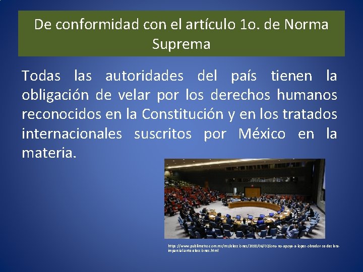 De conformidad con el artículo 1 o. de Norma Suprema Todas las autoridades del