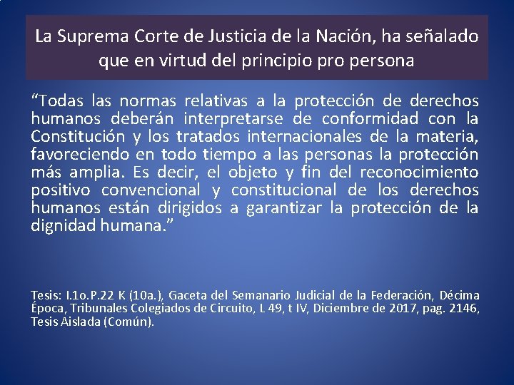 La Suprema Corte de Justicia de la Nación, ha señalado que en virtud del