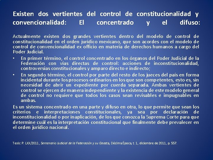 Existen dos vertientes del control de constitucionalidad y convencionalidad: El concentrado y el difuso: