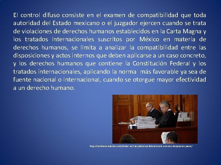 El control difuso consiste en el examen de compatibilidad que toda autoridad del Estado