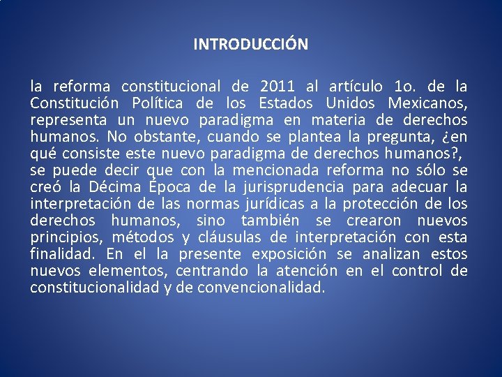 INTRODUCCIÓN la reforma constitucional de 2011 al artículo 1 o. de la Constitución Política