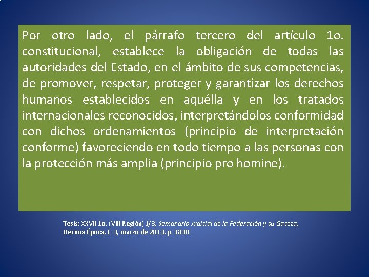 Por otro lado, el párrafo tercero del artículo 1 o. constitucional, establece la obligación