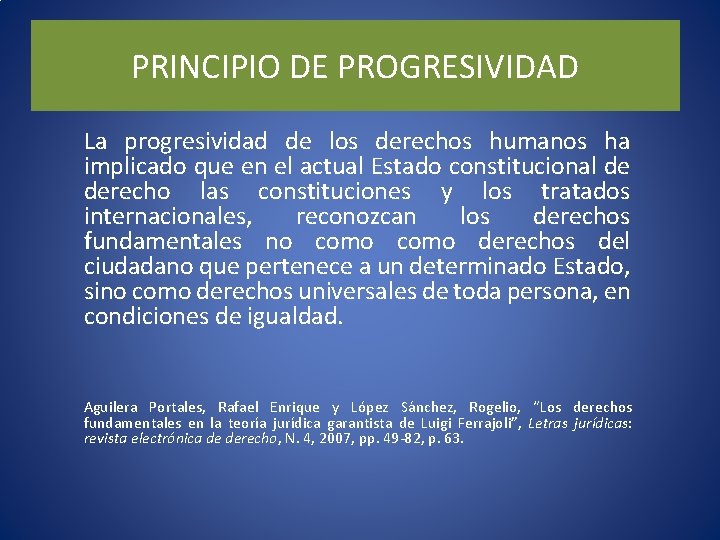 PRINCIPIO DE PROGRESIVIDAD La progresividad de los derechos humanos ha implicado que en el