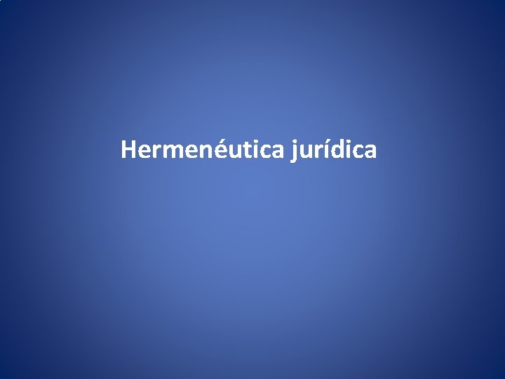 Hermenéutica jurídica 