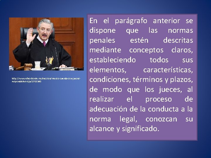 http: //www. elhorizonte. mx/seccion/mexico-cuenta-con-juecesresponsables-scjn/1703340 En el parágrafo anterior se dispone que las normas penales