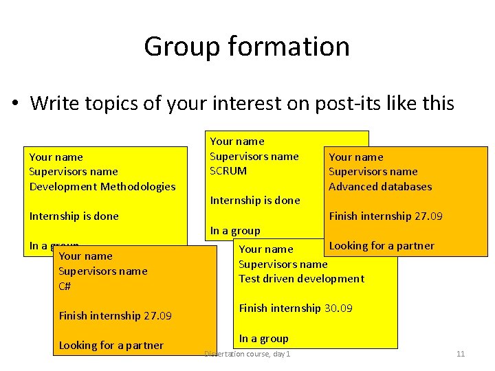 Group formation • Write topics of your interest on post-its like this Your name