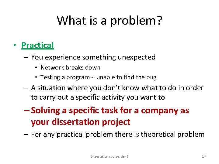 What is a problem? • Practical – You experience something unexpected • Network breaks