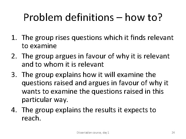 Problem definitions – how to? 1. The group rises questions which it finds relevant