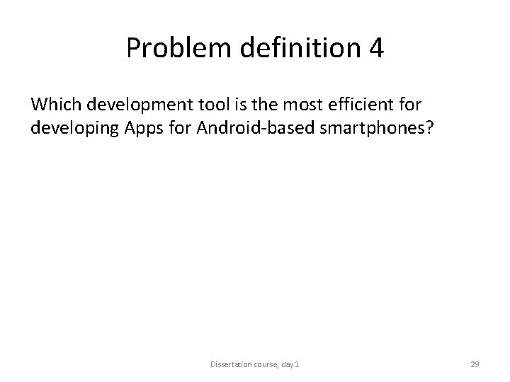 Problem definition 4 Which development tool is the most efficient for developing Apps for