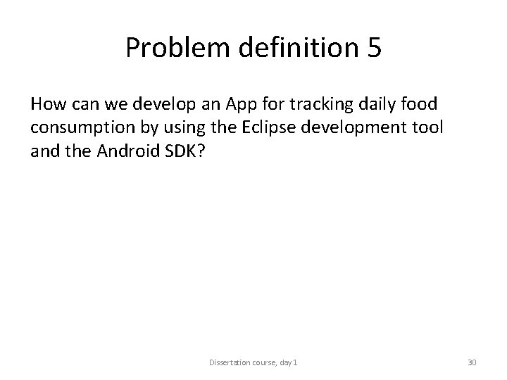 Problem definition 5 How can we develop an App for tracking daily food consumption