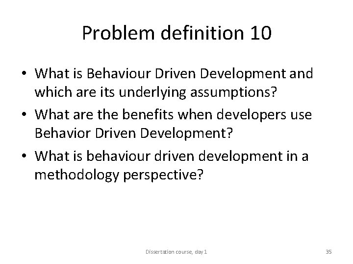 Problem definition 10 • What is Behaviour Driven Development and which are its underlying