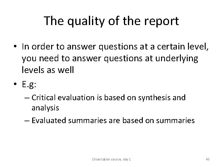 The quality of the report • In order to answer questions at a certain