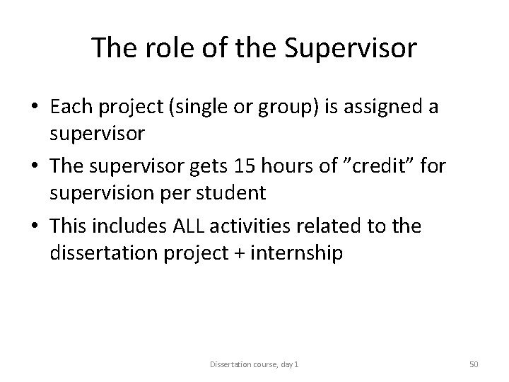 The role of the Supervisor • Each project (single or group) is assigned a
