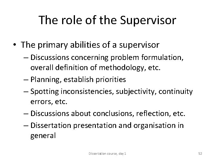 The role of the Supervisor • The primary abilities of a supervisor – Discussions