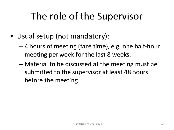 The role of the Supervisor • Usual setup (not mandatory): – 4 hours of