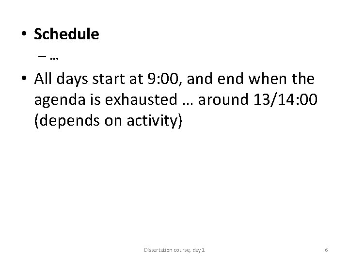  • Schedule –… • All days start at 9: 00, and end when