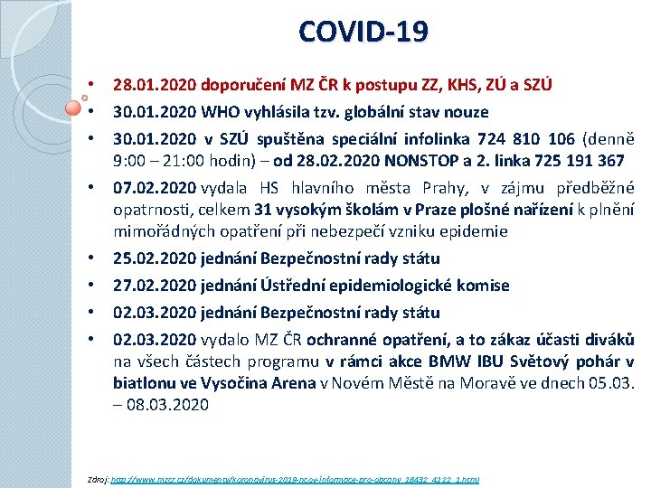COVID-19 • • 28. 01. 2020 doporučení MZ ČR k postupu ZZ, KHS, ZÚ