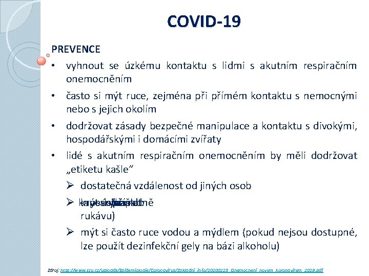 COVID-19 PREVENCE • vyhnout se úzkému kontaktu s lidmi s akutním respiračním onemocněním •