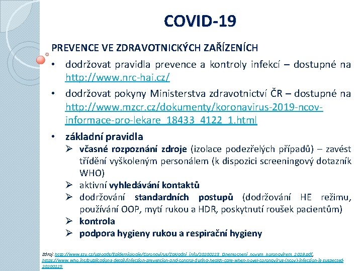 COVID-19 PREVENCE VE ZDRAVOTNICKÝCH ZAŘÍZENÍCH • dodržovat pravidla prevence a kontroly infekcí – dostupné