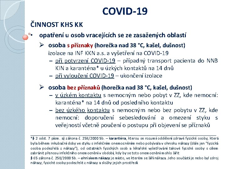 COVID-19 ČINNOST KHS KK • opatření u osob vracejících se ze zasažených oblastí Ø