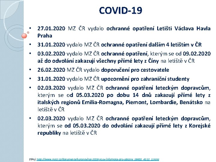 COVID-19 • • 27. 01. 2020 MZ ČR vydalo ochranné opatření Letišti Václava Havla