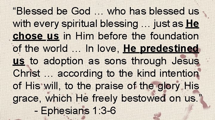 “Blessed be God … who has blessed us with every spiritual blessing … just