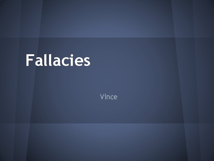 Fallacies Vince 