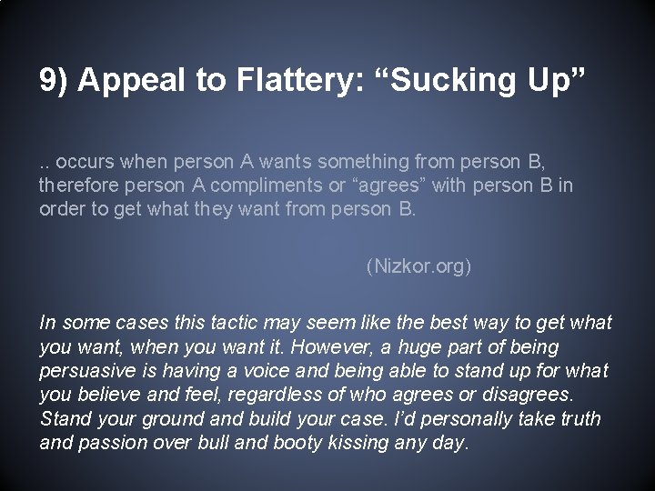 9) Appeal to Flattery: “Sucking Up”. . occurs when person A wants something from