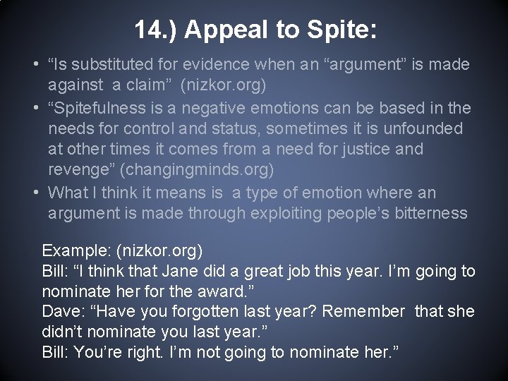 14. ) Appeal to Spite: • “Is substituted for evidence when an “argument” is