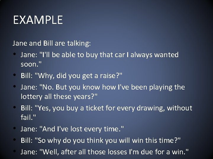 EXAMPLE Jane and Bill are talking: • Jane: "I'll be able to buy that