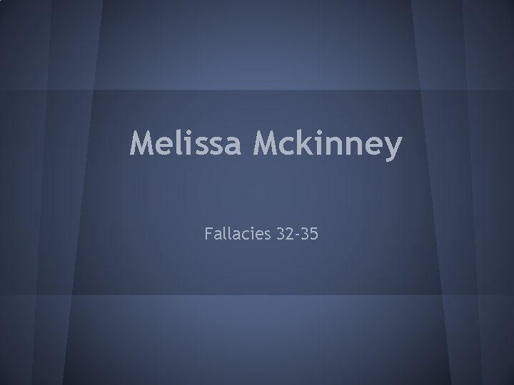 Melissa Mckinney Fallacies 32 -35 