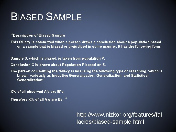 BIASED SAMPLE “Description of Biased Sample This fallacy is committed when a person draws