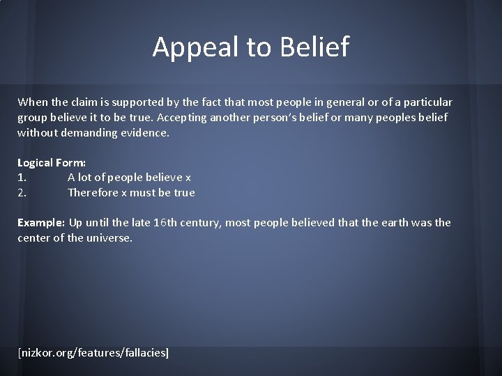 Appeal to Belief When the claim is supported by the fact that most people