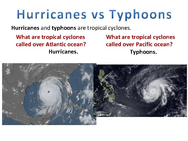 Hurricanes and typhoons are tropical cyclones. What are tropical cyclones called over Atlantic ocean?