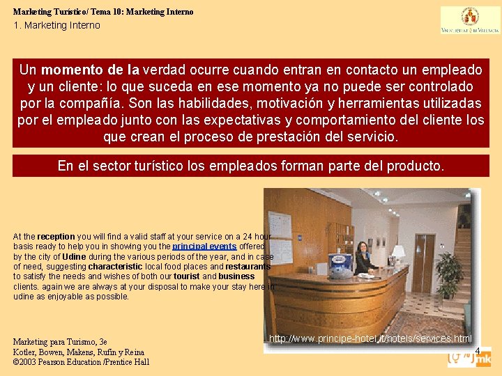 Marketing Turístico/ Tema 10: Marketing Interno 1. Marketing Interno Un momento de la verdad