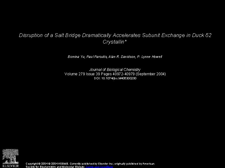 Disruption of a Salt Bridge Dramatically Accelerates Subunit Exchange in Duck δ 2 Crystallin*