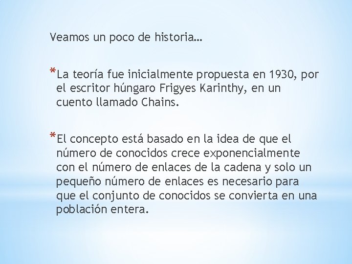 Veamos un poco de historia… *La teoría fue inicialmente propuesta en 1930, por el