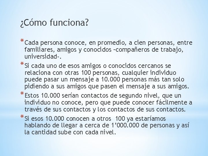 ¿Cómo funciona? *Cada persona conoce, en promedio, a cien personas, entre familiares, amigos y