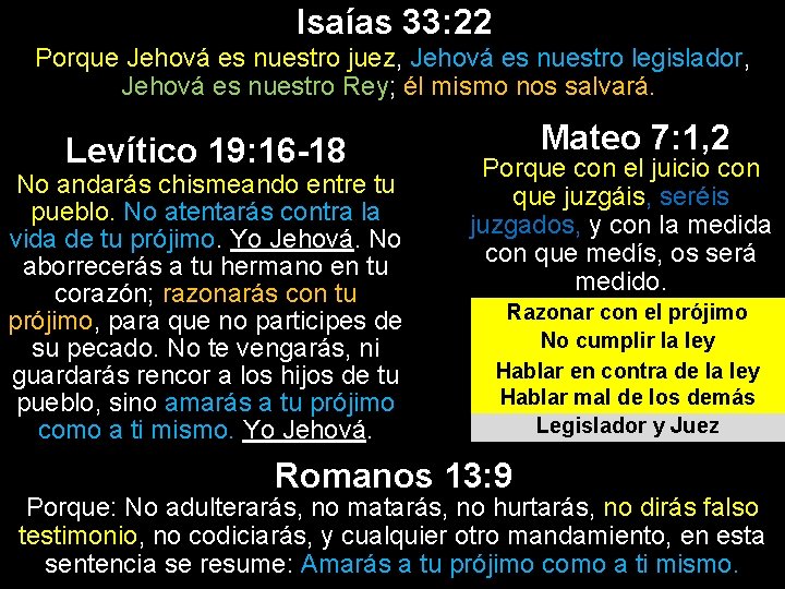 Isaías 33: 22 Porque Jehová es nuestro juez, Jehová es nuestro legislador, Jehová es