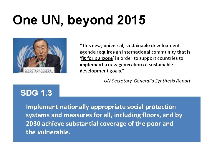 One UN, beyond 2015 “This new, universal, sustainable development agenda requires an international community