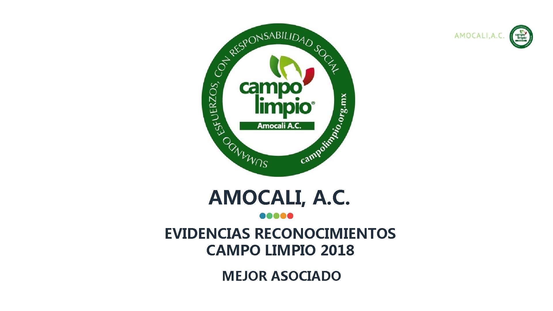 AMOCALI, A. C. EVIDENCIAS RECONOCIMIENTOS CAMPO LIMPIO 2018 MEJOR ASOCIADO 