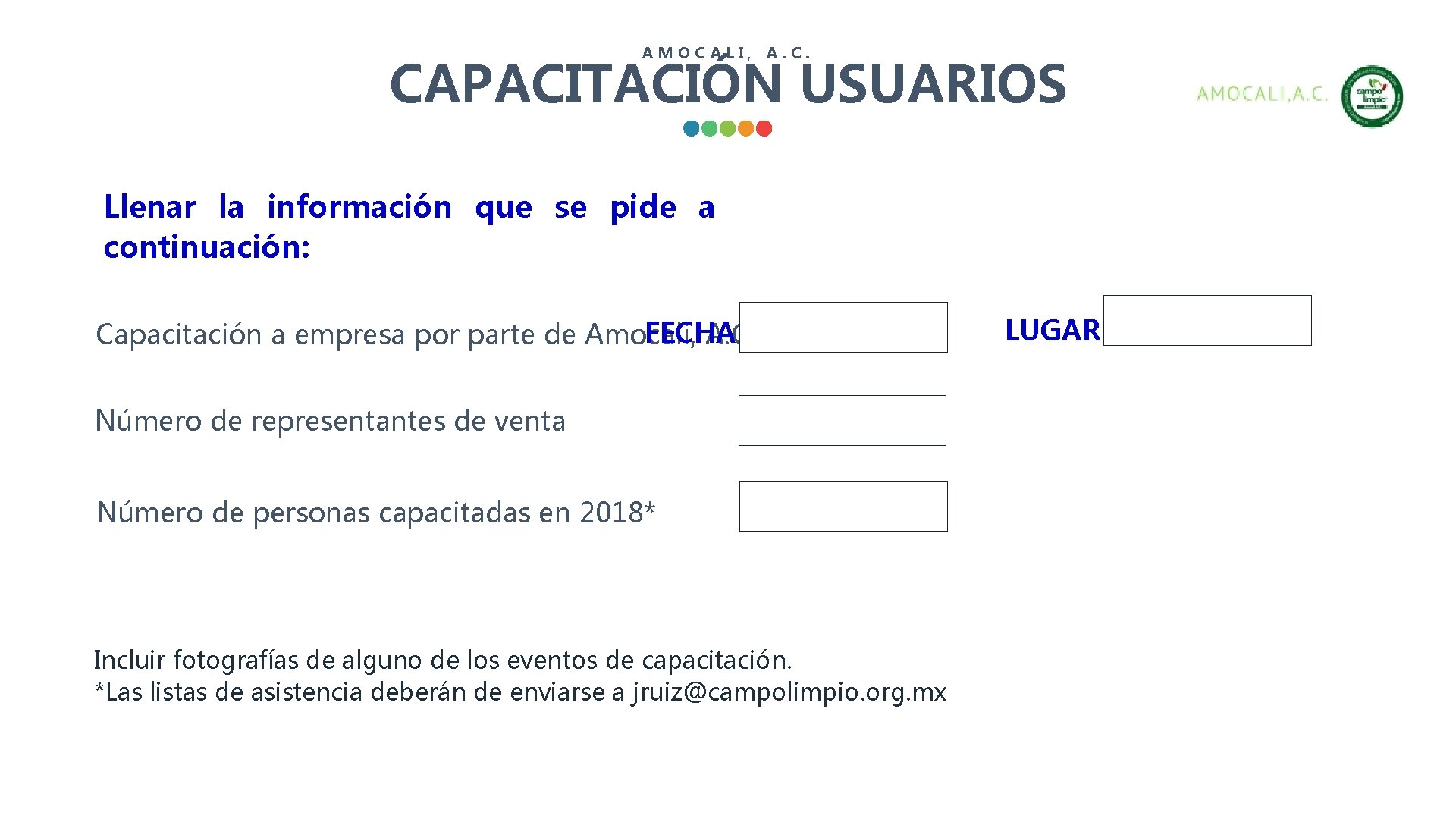 AMOCALI, A. C. CAPACITACIÓN USUARIOS Llenar la información que se pide a continuación: FECHA