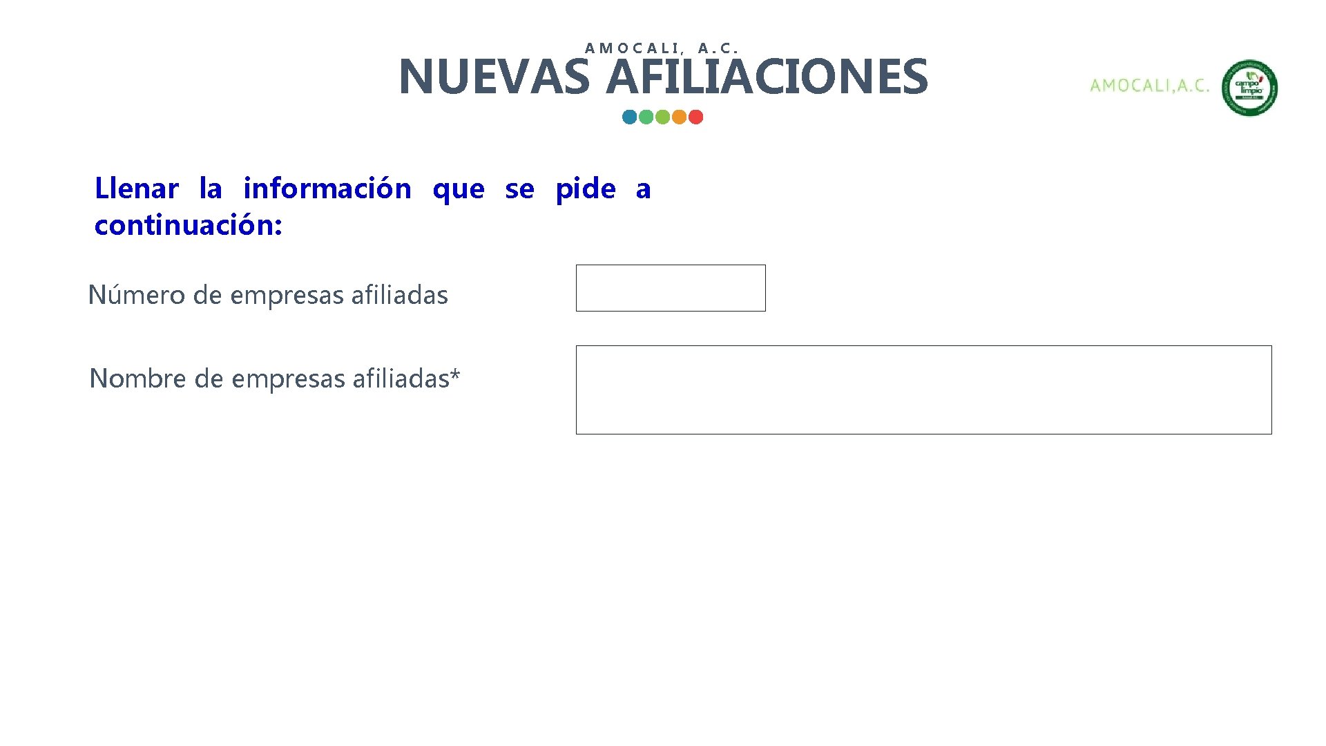 AMOCALI, A. C. NUEVAS AFILIACIONES Llenar la información que se pide a continuación: Número